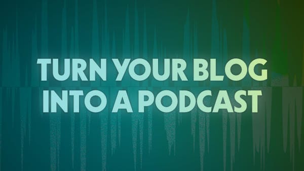 green background with text "turn your blog into a podcast"