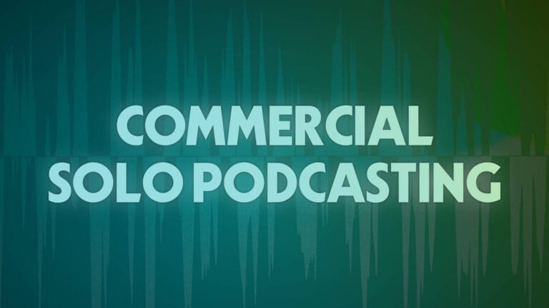 green background with words commercial solo podcasting in foreground